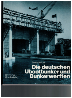 Die Deutschen Ubootbunker und Bunkerwerften; Sönke Neitzel (1 St.)